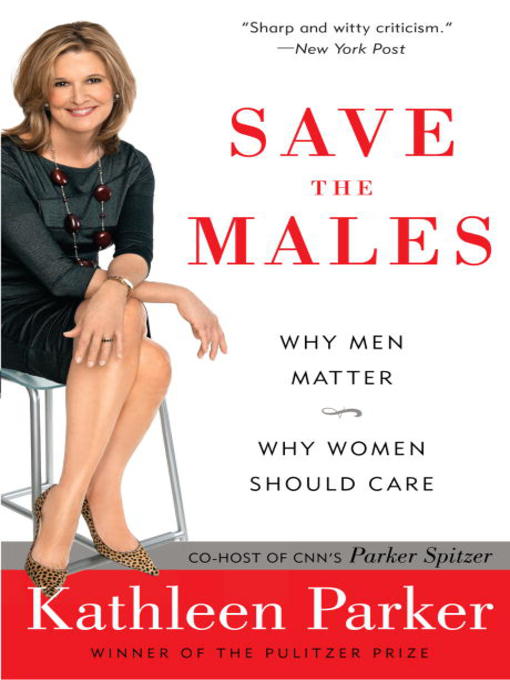 Title details for Save the Males by Kathleen Parker - Available